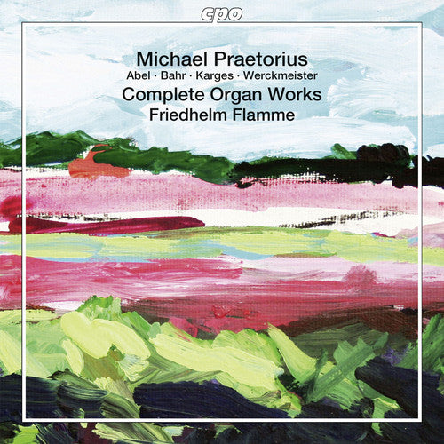 Praetorius / Abel / Bahr / Hasse / Flamme - Comp Organ Works - Super Audio CD