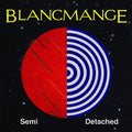Blancmange - Semi Detached: Deluxe Limited Edition - Music CD