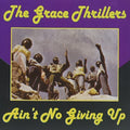 Grace Thrillers - Ain't No Giving Up - Music CD