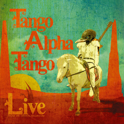 Tango Alpha Tango - Live From The Crystal Ballroom - Music CD
