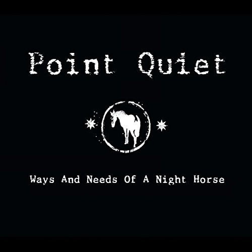 Point Quiet - Ways & Need Of A Night Horse - Music CD