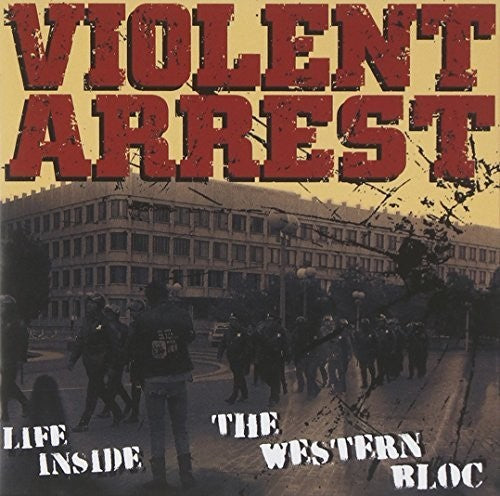 Violent Arrest - Life Inside The Western Bloc - Music CD