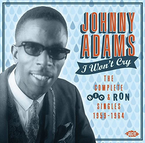 Adams,johnny - I Won't Cry: Complete Ric & Ron Singles 1959-64 - Music CD