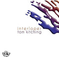 Kitching,tom - Interloper - Music CD