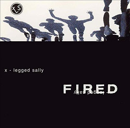 X-legged Sally - Fired Live At Cactus Club - Music CD