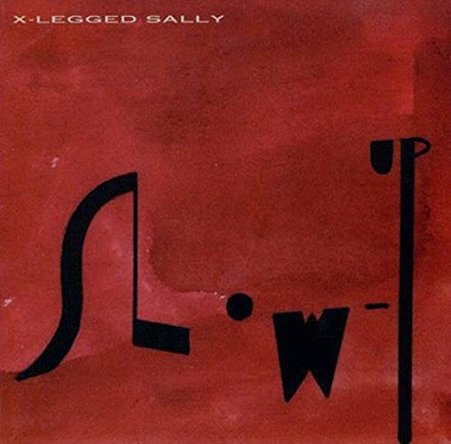 X-legged Sally - Slow Up - Music CD