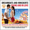 Dreamboats & Miniskirts: Young & In Love / Various - Dreamboats & Miniskirts: Young & In Love / Various - Music CD