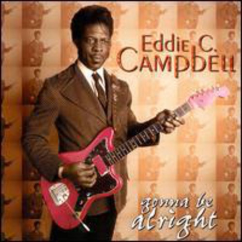Campbell,eddie C - Gonna Be Alright - Music CD