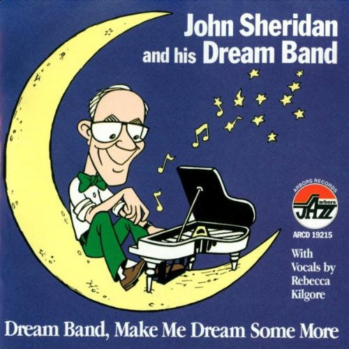 Sheridan,john & His Dream Band - Dream Band Make Me Dream Some More - Music CD