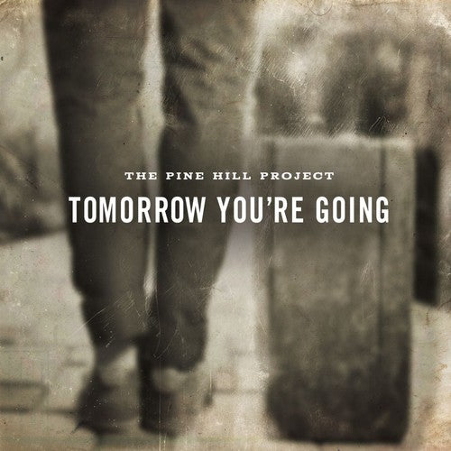 Pine Hill Project - Tomorrow You're Going - Music CD