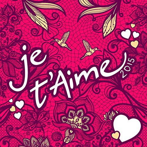 Je T'aime 2015 / Various - Je T'aime 2015 / Various - Music CD
