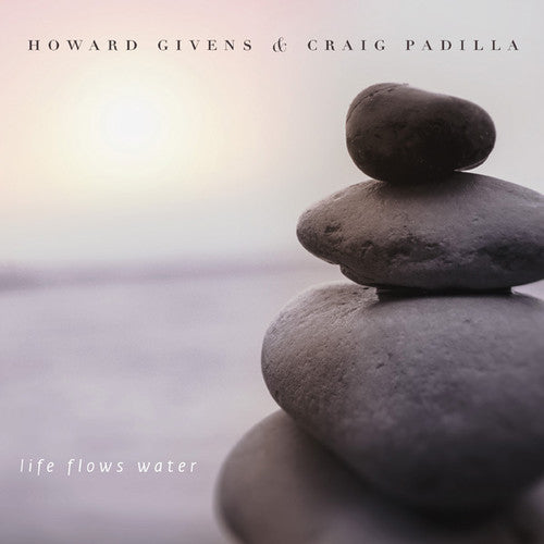 Givens,howard / Padilla,craig - Life Flows Water - Music CD