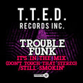 Trouble Funk - It's In The Mix (don't Touch That Stereo) / Still - Music CD