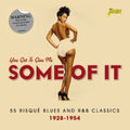 You Got To Give Me Some Of It - You Got To Give Me Some Of It: 55 Risque - Music CD