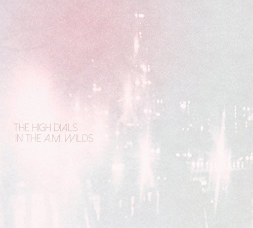 High Dials - In The A.m. Wilds - Music CD