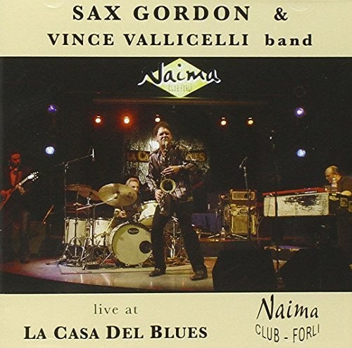 Sax,gordon / Vallicelli,vince - Live At La Casa Del Blues - Music CD