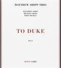 Shipp,matthew Trio - To Duke - Music CD