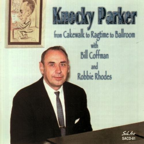 Parker,knocky - From Cakewalk To Ragtime To Ballroom - Music CD