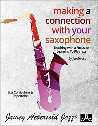 Riposo,joe - Making A Connection With Your Saxophone - Books