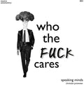 Speaking Minds - Who The Fuck Cares - Vinyl Record