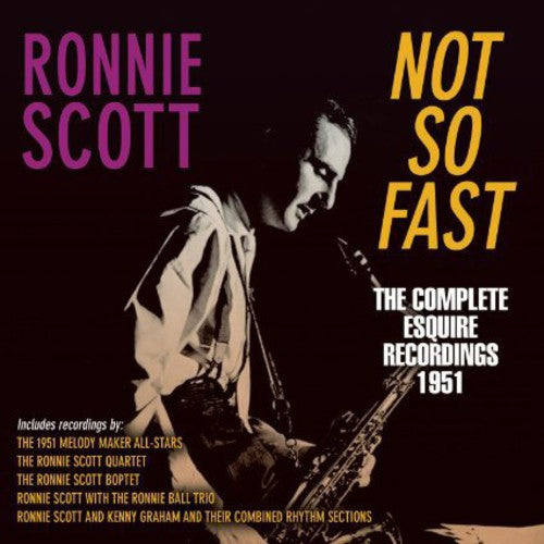 Scott,ronnie - Not So Fast: The Complete Esquire Recordings 1951 - Music CD
