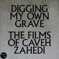 Digging My Own Grave: Films Of Caveh Zahedi - Digging My Own Grave: Films Of Caveh Zahedi - DVD