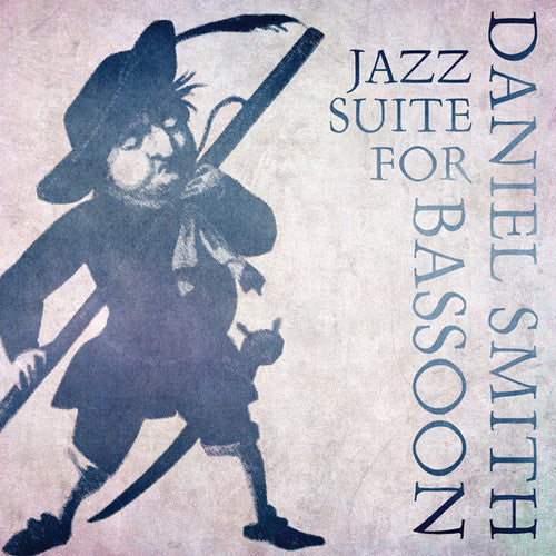 Smith,daniel - Jazz Suite For Bassoon - Music CD