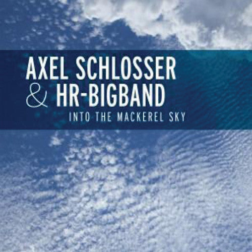 Schlosser,axel & Hr Big Band - Into The Mackerel Sky - Music CD