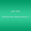Kat-tun - Dead Or Alive: Deluxe Version A - Music CD