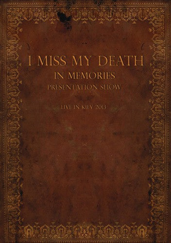 I Miss My Death - In Memories Presentation Show: Live In Kiev 2013 - DVD