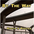 By The Way - Roots N Routes - Music CD