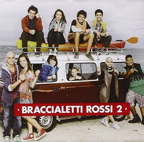 Braccialetti Rossi 2 / O.s.t. - Braccialetti Rossi 2 / O.s.t. - Music CD