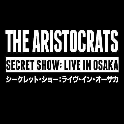 Aristocrats - Secret Show: Live In Osaka - Music CD