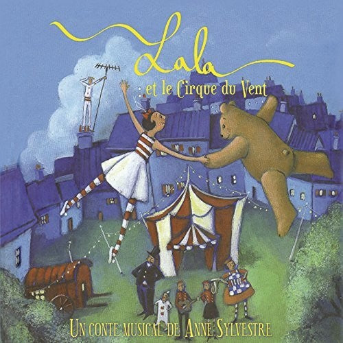 Sylvestre,anne - Lala Et Le Cirque Du Vent - Music CD
