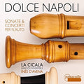 Fiorenza / La Cicala / Ines D'avena - Dolce Napoli - Sonatas & Concerto For Flauto - Music CD