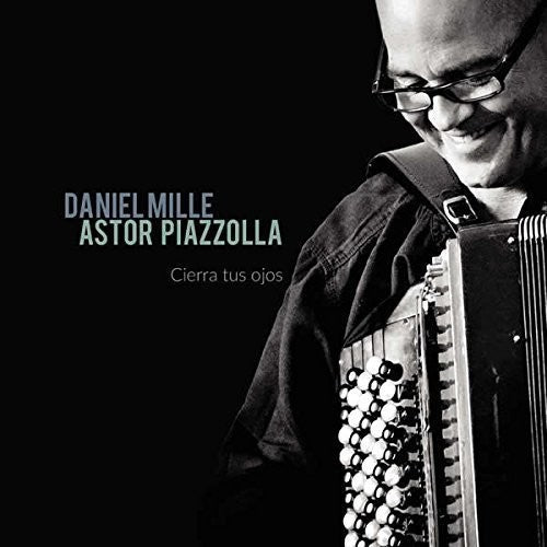 Mille,daniel - Astor Piazzolla-cierra Tus Ojos - Music CD