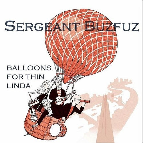 Sergeant Buzfuz - Balloons For Thin Linda - Music CD