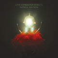 Watson,patrick - Love Songs For Robots - Music CD