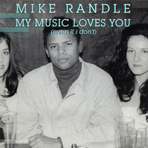 Randle,mike - My Music Loves You (even If I Don't) - Music CD