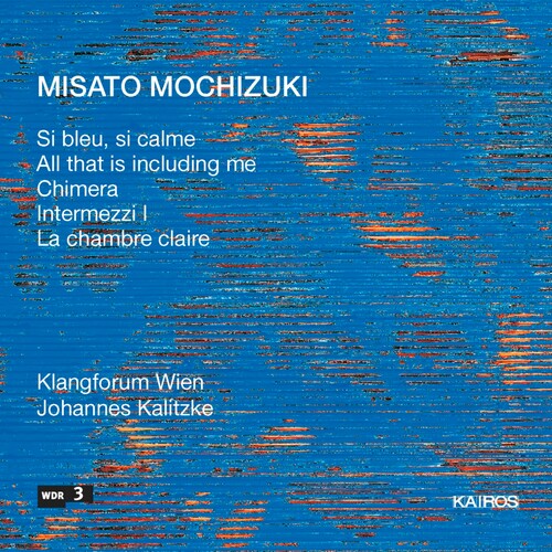 Mochizuki / Klangforum Wien / Formenti - Si Bleu Si Calme - Music CD