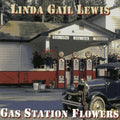 Lewis,linda Gail - Gas Station Flowers - Music CD