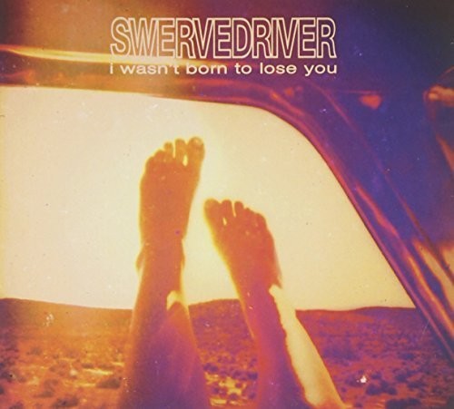 Swervedriver - I Wasn't Born To Lose You - Music CD