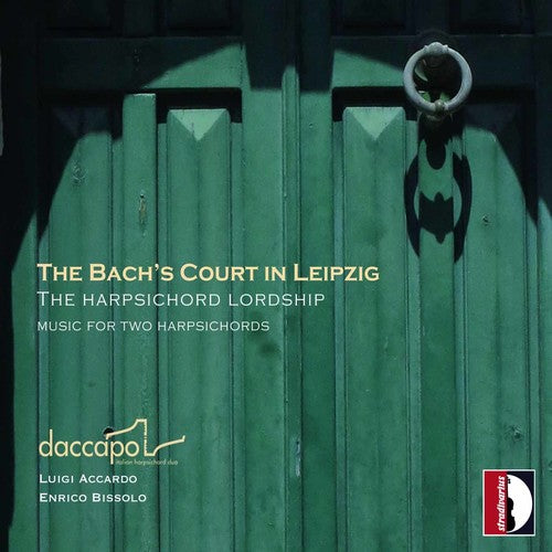 Bach Family / Daccapo Italian Harpsichord Duo - Bachs' Court In Leipzig - Music CD