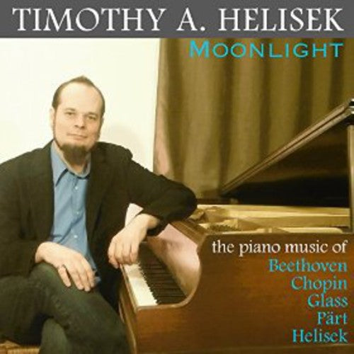 Helisek,timothy A - Moonlight: Piano Music Of Beethoven Chopin Glass - Music CD
