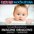 Baby Rockstar - Lullaby Renditions Of Imagine Dragons: Smoke + Mir - Music CD