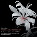 Lutz / Copenhagen Chamber Shoir Camerata - There Is A Spell Upon Your Lips - Music CD