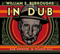 Burroughs,william S. - In Dub (conducted By Dub Spencer & Trance Hill) - Vinyl Record