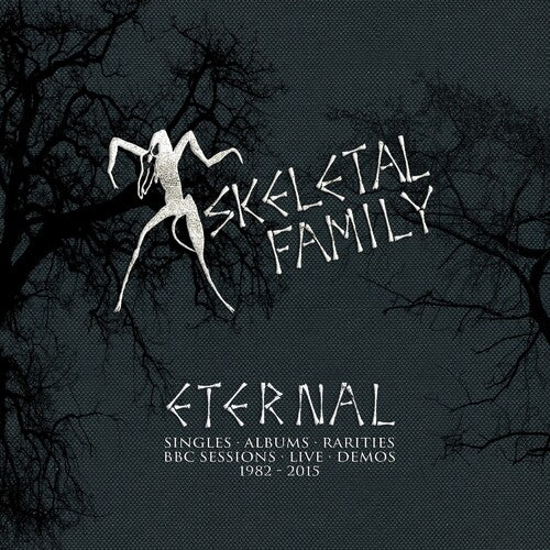 Skeletal Family - Eternal: Singles / Albums / Rarities / Bbc Session - Music CD