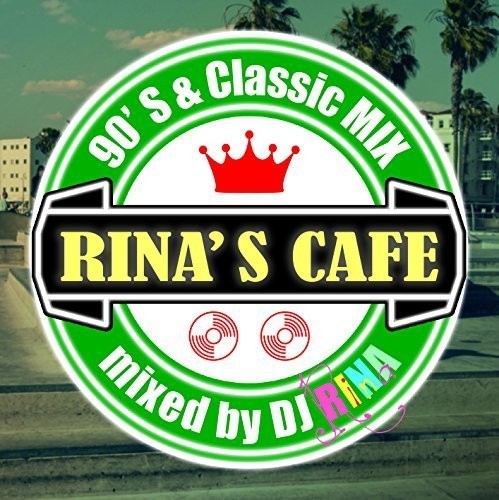 Dj Rina - Rina's Cafe-90's & Classic Mix-mixed By Dj Rina - Music CD