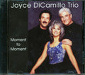 Joyce DiCamillo Trio  - Moment To Moment Music CD